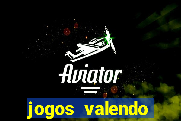 jogos valendo dinheiro online